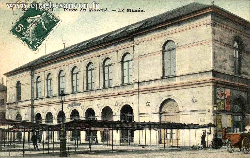 BESANÇON. - Place du Marché. - Le Musée.